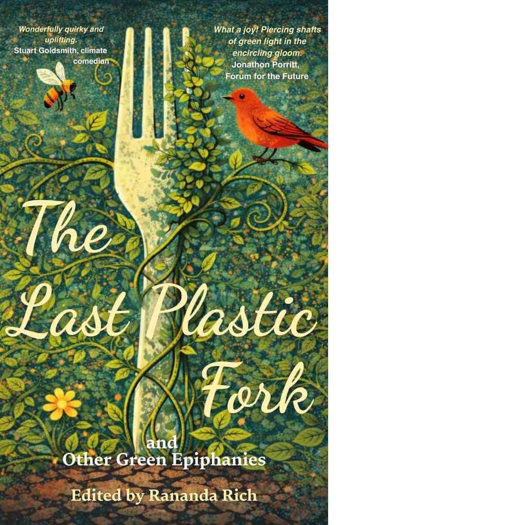 The Last Plastic Fork and Other Green Epiphanies Anthology
